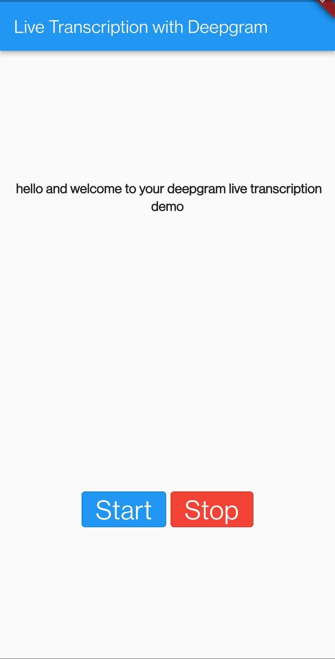 A screenshot of a mobile phone running the demo Flutter app, a blue header with the text 'hello and welcome to your deepgram live transcription demo', around a quarter of the way down screen is text 'this where output' then three-quarters are two buttons side by side, first blue button with white 'start', second red 'stop'