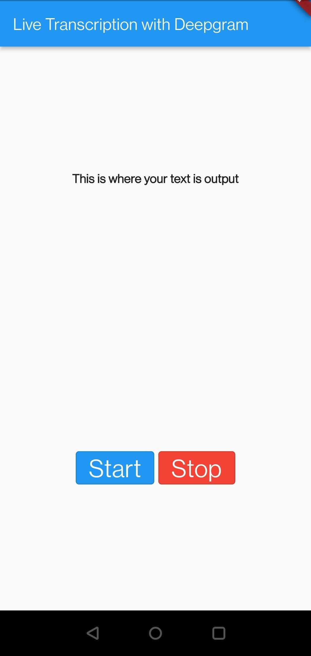 A screenshot of a mobile phone running the demo Flutter app, a blue header with the text 'live transcription with deepgram', around a quarter of the way down screen is text 'this where your output' and then three-quarters are two buttons side by side, first blue button white 'start', second red 'stop'